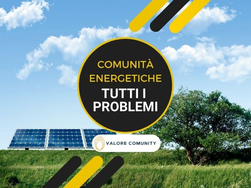 Comunità energetiche: affrontiamo tutti i problemi