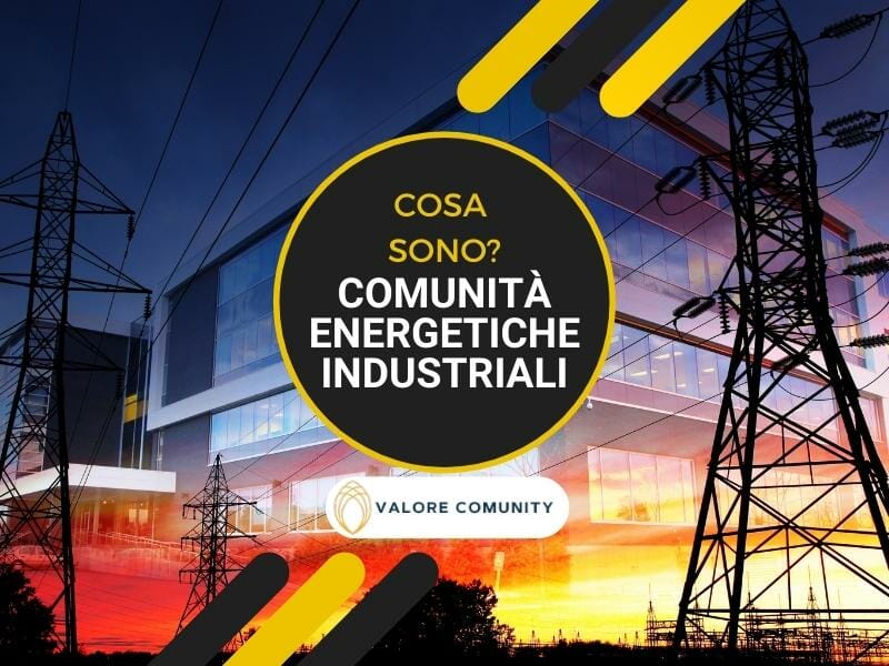 Cosa sono le Comunità Energetiche Industriali?