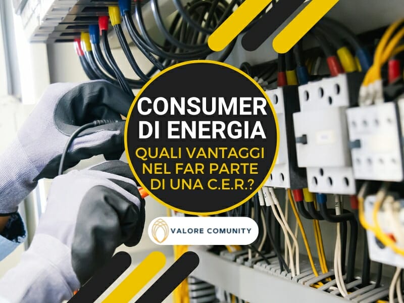 Quali sono i vantaggi per i consumer di energia che fanno parte di una C.E.R.?