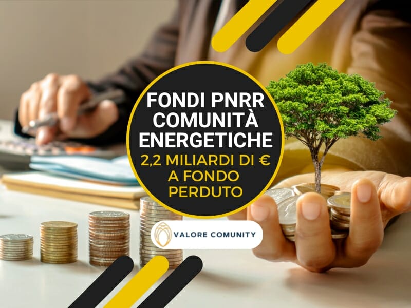Fondi PNRR comunità energetiche: previsti 2,2 miliardi di € a fondo perduto