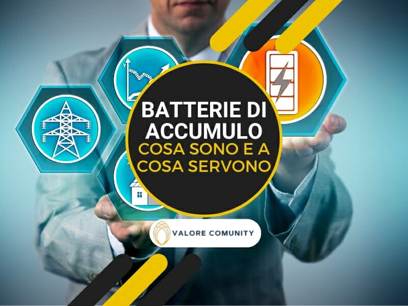 Batterie di accumulo: cosa sono e a cosa servono