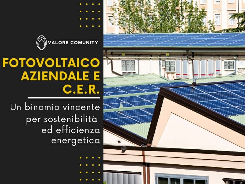 Comunità energetiche e impianti fotovoltaici aziendali: un binomio vincente per la sostenibilità e l'efficienza energetica