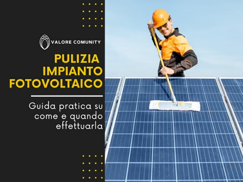 Come e Quando Effettuare la Pulizia dell'Impianto Fotovoltaico: Guida Pratica per la Manutenzione