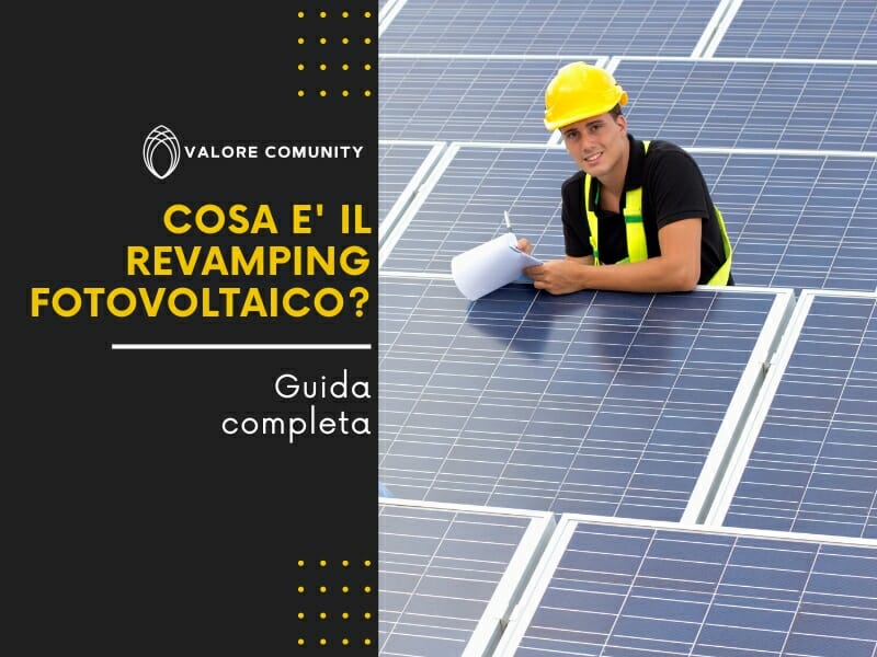 Cosa è il revamping fotovoltaico? Quando si deve effettuare? Perché? Scopri tutto quello che devi sapere in questa guida completa