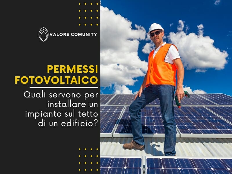 Quali permessi fotovoltaico servono per installare un impianto sul tetto di un edificio esistente?