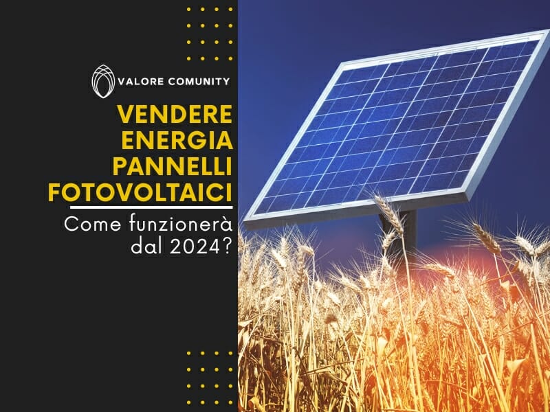Vendere energia prodotta dai pannelli fotovoltaici: come funzionerà dal 2024?